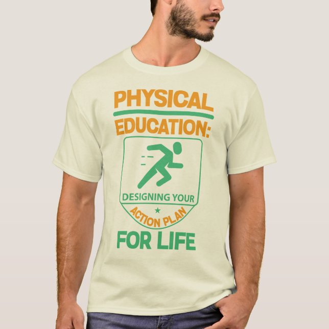 Phys Ed…, der Ihren Aktionsplan für das Leben T-Shirt (Vorderseite)