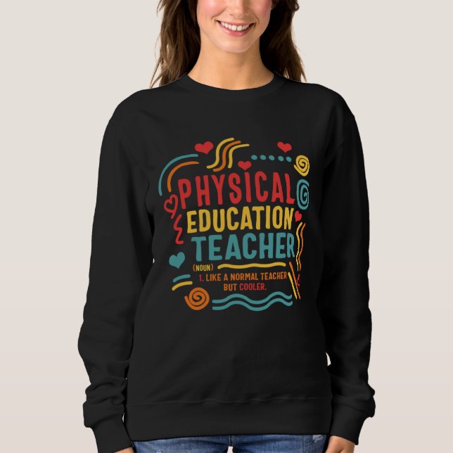 Physical Education Teacher P E Gym Coach Health In Sweatshirt (Vorderseite)