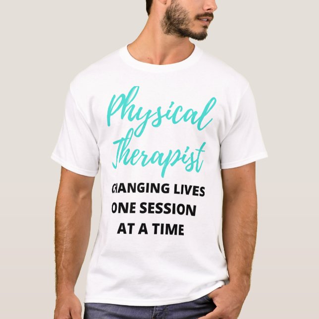 Physical Therapist Changing Lives One Session 2 T-Shirt (Vorderseite)