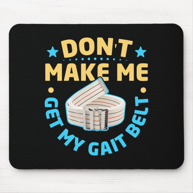 Physical Therapy Themed Dont Make Me Get My Gait  Mousepad (Vorne)