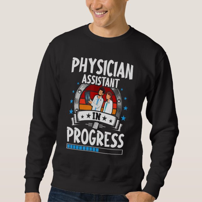 Physician Assistant In Progress Trainee Student Sweatshirt (Vorderseite)