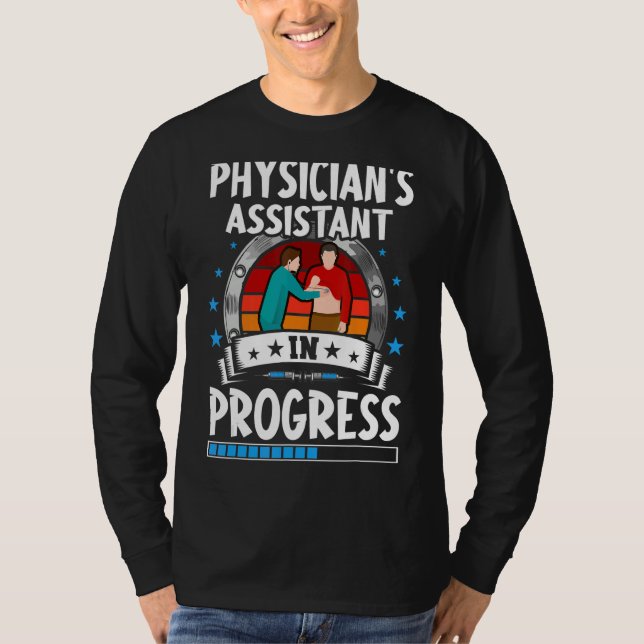 Physician's Assistant In Progress Trainee Student T-Shirt (Vorderseite)