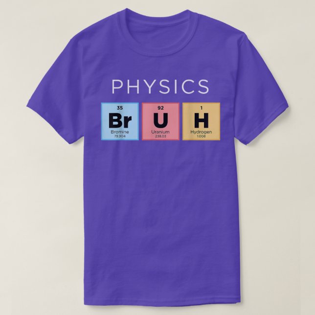 Physik Bruh Funny Periodic Table of Elements Scie T-Shirt (Design vorne)