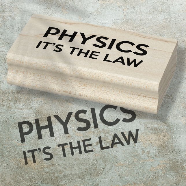 PHYSIK - DAS Zitat "JURISTISCHE Wissenschaft" Gummistempel (PHYSICS IT'S THE LAW Funny Science Quote Rubber Stamp)