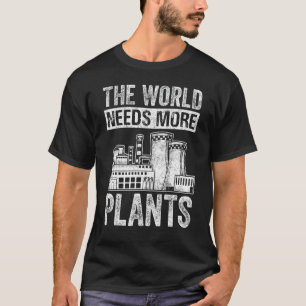 Physik Die Welt braucht mehr Pflanze Nuklearen Mot T-Shirt