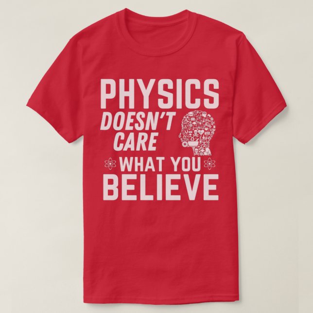 Physik Doesnx27t ist wichtig, was Sie glauben Funn T-Shirt (Design vorne)