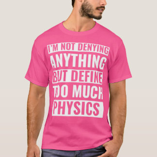 Physik Funny Physicist Pun Science T-Shirt