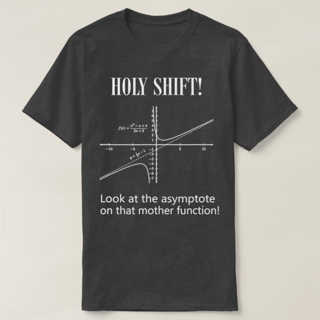 Physik Geschenk Funny HOLY SHIFT Asymptote Math Fo T-Shirt (Design vorne)