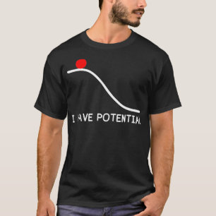 Physik Ich habe Potenzial Energie lustig T-Shirt