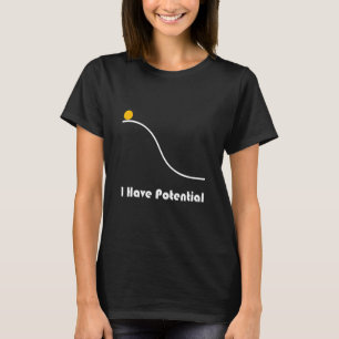 Physik Ich habe Potenzial Energie lustig T-Shirt