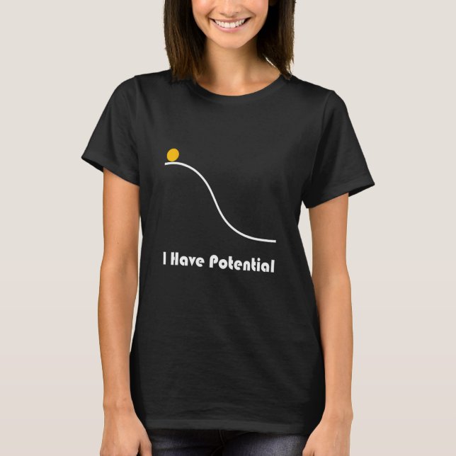 Physik Ich habe Potenzial Energie lustig T-Shirt (Vorderseite)