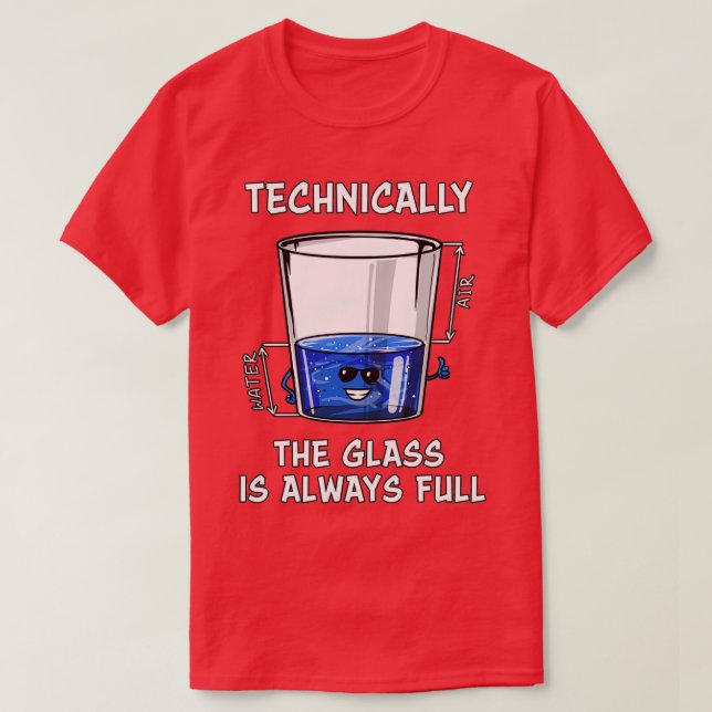 Physik Technisch ist das Glas immer voll T-Shirt (Design vorne)