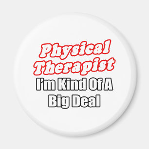 Physikaltherapeut... ein großer Deal Magnet