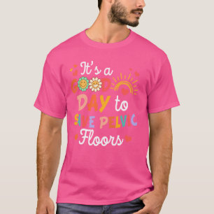 Physikaltherapeut PT Es ist ein guter Tag Pelv Ret T-Shirt