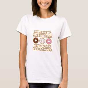 Physikaltherapeut .. Wird für Donuts arbeiten T-Shirt