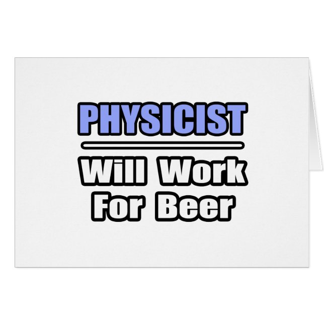 Physiker... arbeitet für Bier (Vorderseite (Horizontal))