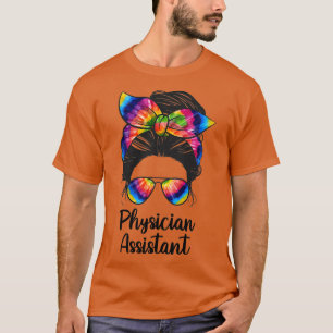 Physiker Assistant Messy Bun Leben Ärztliche Assis T-Shirt