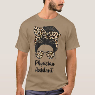 Physiker Assistant Messy Bun Leben Ärztliche Assis T-Shirt