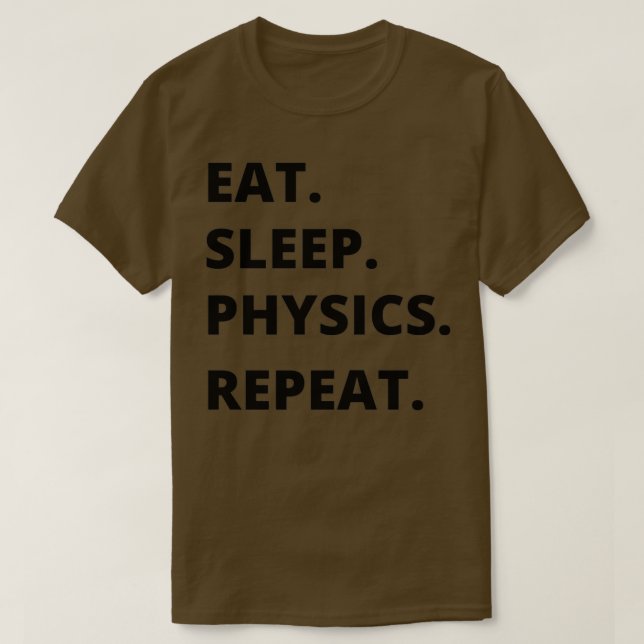 Physiker Gift Eat Sleep Physik Witziges Geschenk f T-Shirt (Design vorne)