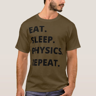 Physiker Gift Eat Sleep Physik Witziges Geschenk f T-Shirt