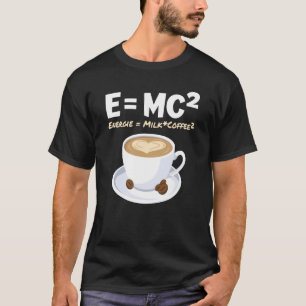 Physiker Kaffee EMC2 Energy Milk Kaffee T-Shirt
