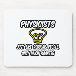 Physiker... Regelmäßige Leute, nur klüger Mousepad