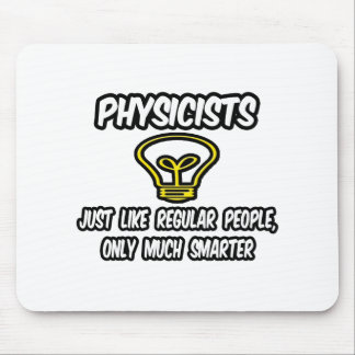 Physiker... Regelmäßige Leute, nur klüger Mousepad