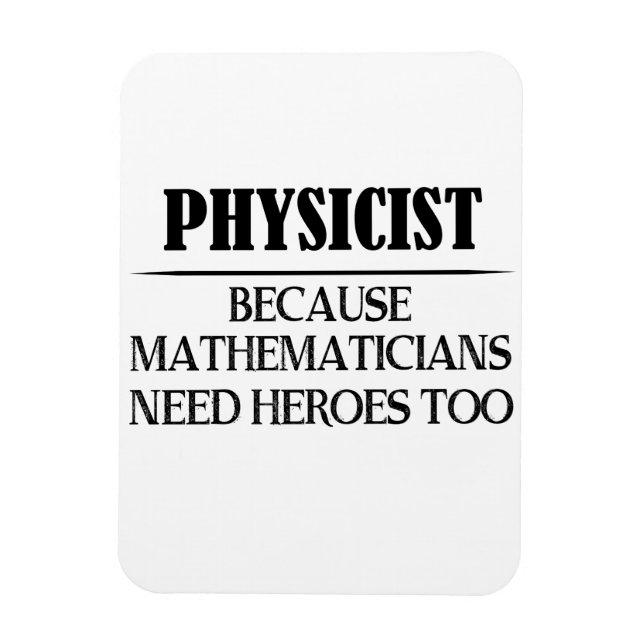 Physiker - Weil Mathematiker auch Helden brauchen Magnet (Vertikal)