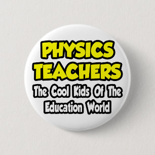 Physiklehrer... Coole Kinder der Edu World Button