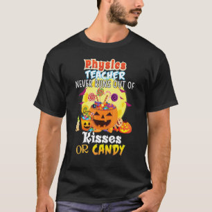 Physiklehrer geht nie aus Küssen oder Süßigkeiten T-Shirt