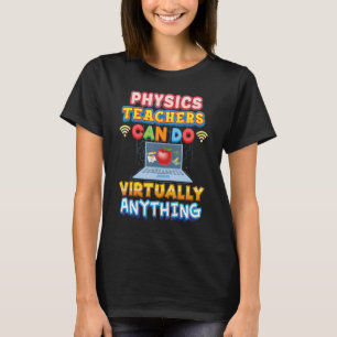 Physiklehrer können praktisch alles, was Lehrer tu T-Shirt