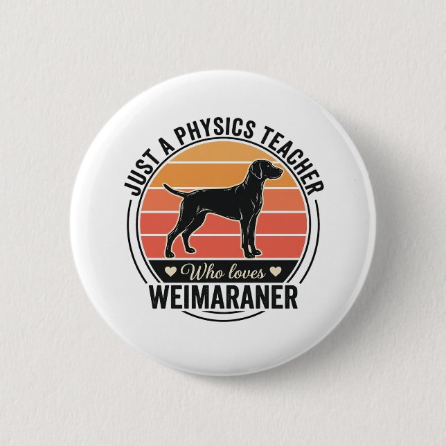 Physiklehrer liebt Weimaraner Vintage-Hundedesign Button (Vorderseite)