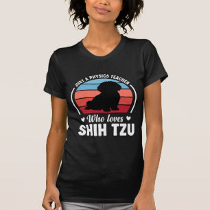 Physiklehrer Shih Tzu Hundeliebhaber T-Shirt