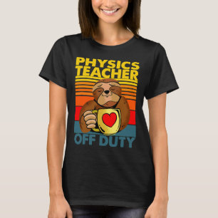 Physiklehrer von Duty Funny Sloth T-Shirt