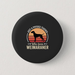 Physiklehrer Weimaraner-Hundefreund Button