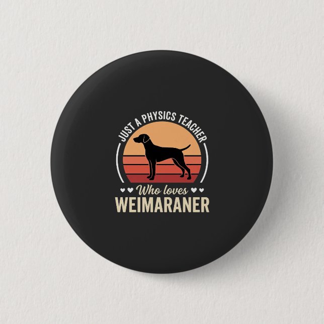 Physiklehrer Weimaraner-Hundefreund Button (Vorderseite)