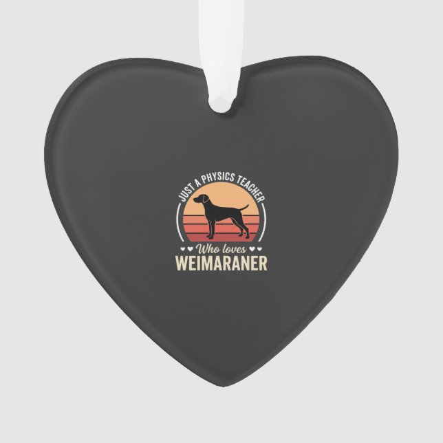 Physiklehrer Weimaraner-Hundefreund Ornament (Vorderseite)