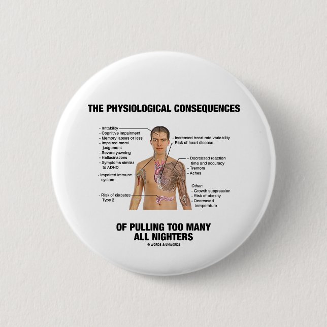 Physiologische Konsequenzen, die alles Nighters Button (Vorderseite)