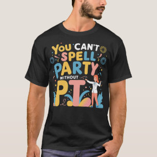 Physiotherapeut man kann Party nicht ohne P T-Shirt