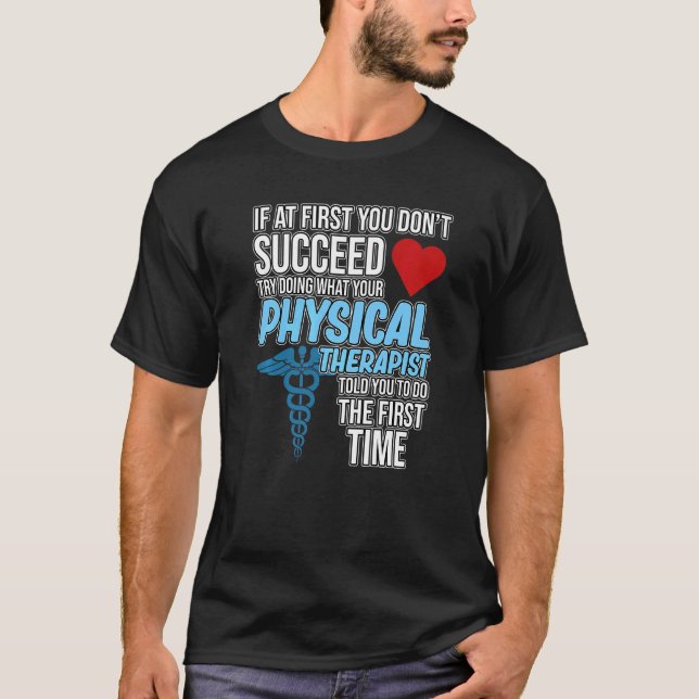 Physiotherapeut sagte Ihnen Therapie Physiotherapi T-Shirt (Vorderseite)