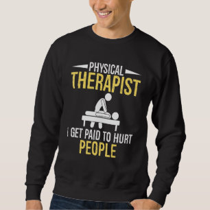Physiotherapeutin Ich werde bezahlt, um Menschen z Sweatshirt