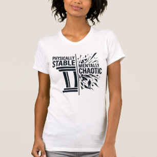Physisch stabile, geistig chaotische Dualitätsdesi T-Shirt