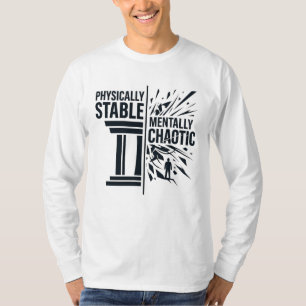 Physisch stabile, geistig chaotische Dualitätsdesi T-Shirt