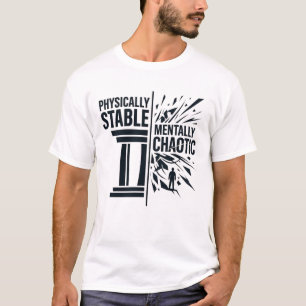 Physisch stabile, geistig chaotische Dualitätsdesi T-Shirt
