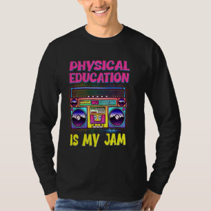 Physische Bildung ist mein Jam PE Lehrer Appreciat T-Shirt