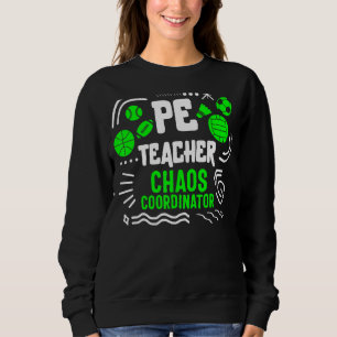 Physischer Bildung Lehrer P.E. Chaos-Koordinator Sweatshirt