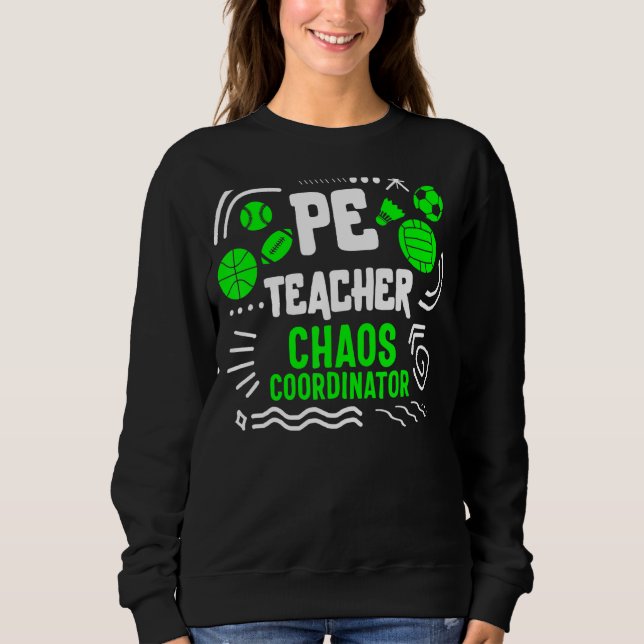 Physischer Bildung Lehrer P.E. Chaos-Koordinator Sweatshirt (Vorderseite)