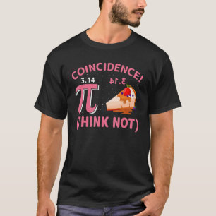 Pi 3,14 Pie Zufall Ich denke nicht Mathe Pun_1 T-Shirt