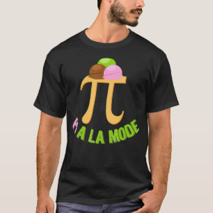 Pi A La Mode Shirt Funny Mathe Pie A La Mode T-Shi