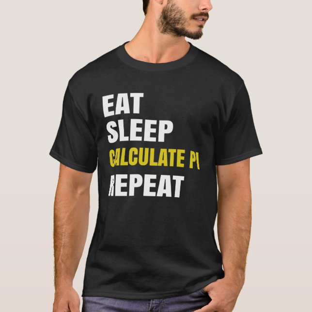 Pi Day Eat Sleep Berechnung PI Math Joke Pi T-Shirt (Vorderseite)